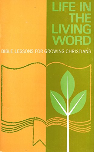 Life in the Living Word (Bible Lessons for Growing Christians)