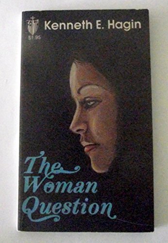 The Woman Question (9780800782146) by Hagin, Kenneth E
