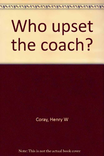 Who upset the coach? (9780800782887) by Coray, Henry W