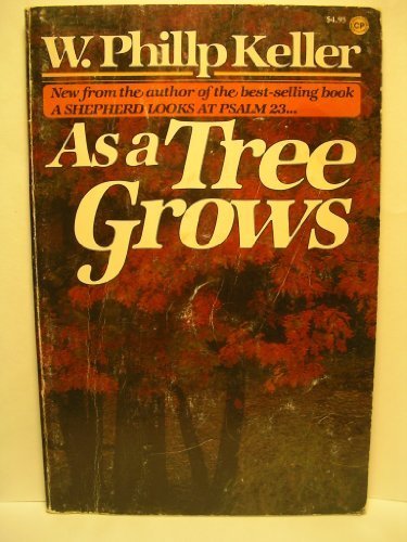 9780800782948: As a Tree Grows-reflections on Growing in the Image of Christ by w. phillip keller (1966-08-02)