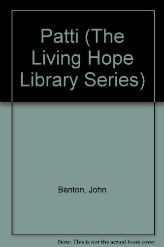 Patti (The Living Hope Library Series) (9780800783464) by Benton, John