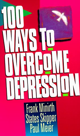 100 Ways to Overcome Depression (9780800786137) by Minirth, Frank; Skipper, States; Meier, Paul
