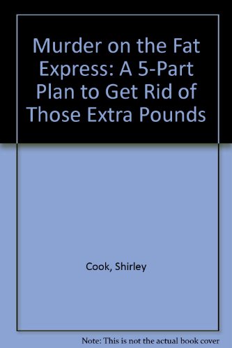 9780800786267: Murder on the Fat Express: A 5-Part Plan to Get Rid of Those Extra Pounds