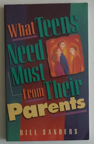 Imagen de archivo de What Teens Need Most From Their Parents a la venta por SecondSale