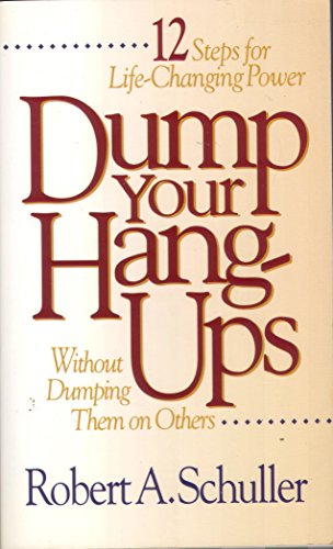 Stock image for Dump Your Hang-Ups: Without Dumping Them on Others for sale by Christian Book Store