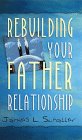 Stock image for Rebuilding Your Father Relationship for sale by PAPER CAVALIER US