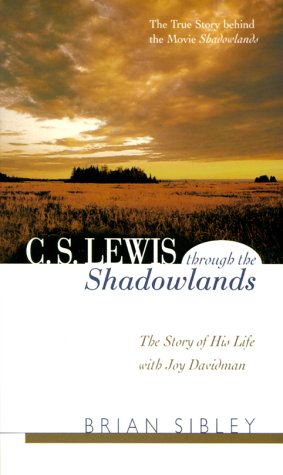 9780800786700: C. S. Lewis Through the Shadowlands: The Story of His Life With Joy Davidman