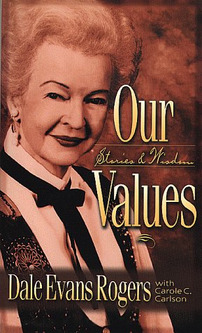 Our Values: Stories and Wisdom (9780800786717) by Rogers, Dale Evans; Carlson, Carole C.