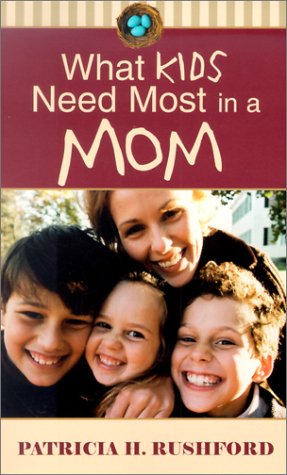 9780800786847: What Kids Need Most in a Mom