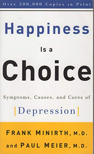 Imagen de archivo de Happiness Is a Choice: Symptoms, Causes, and Cures of Depression a la venta por Wonder Book