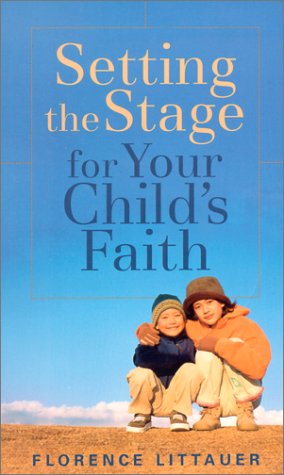 Beispielbild fr Setting the Stage for Your Child's Faith zum Verkauf von Wonder Book