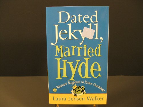 Stock image for Dated Jekyll, Married Hyde: Or, Whatever Happened to Prince Charming? for sale by Half Price Books Inc.