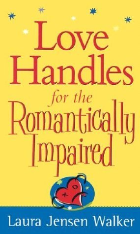 Stock image for Love Handles for the Romantically Impaired for sale by Wonder Book