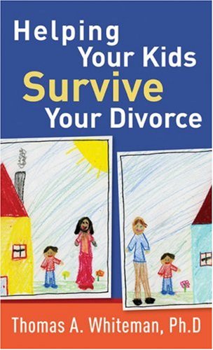 Helping Your Kids Survive Your Divorce (9780800787387) by Whiteman, Thomas A.