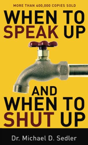 Imagen de archivo de When to Speak Up and When To Shut Up a la venta por Gulf Coast Books