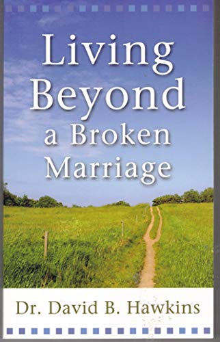 Living Beyond a Broken Marriage (9780800787707) by Hawkins, David