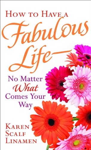 Beispielbild fr How to Have a Fabulous Life--No Matter What Comes Your Way zum Verkauf von Better World Books