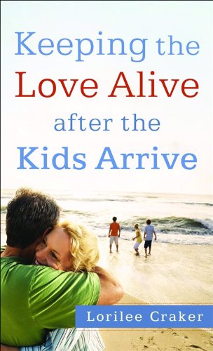 Beispielbild fr Keeping the Love Alive After the Kids Arrive zum Verkauf von Buchpark