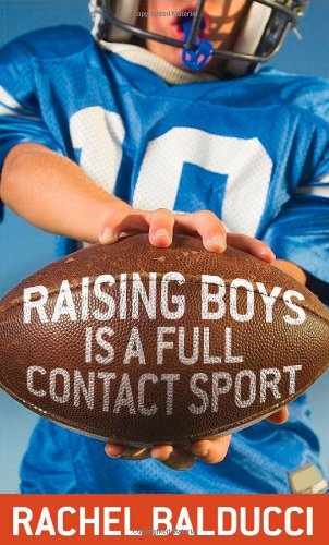 Beispielbild fr Raising Boys Is a Full-Contact Sport zum Verkauf von Better World Books