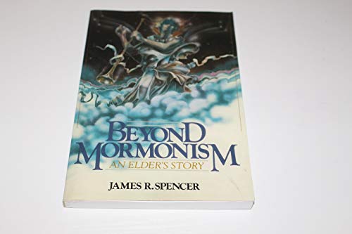 Beispielbild fr Beyond Mormonism : An Elder's Story zum Verkauf von Better World Books