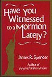 Imagen de archivo de Have You Witnessed to a Mormon Lately a la venta por Front Cover Books