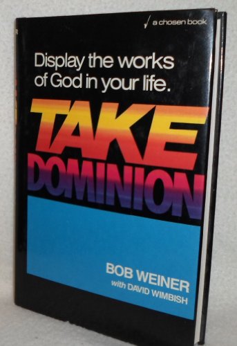 Beispielbild fr Take Dominion: Display the Works of God in Your Life zum Verkauf von Wonder Book