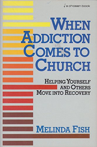 Beispielbild fr When Addiction Comes to Church: Helping Yourself and Others Move into Recovery zum Verkauf von HPB-Ruby