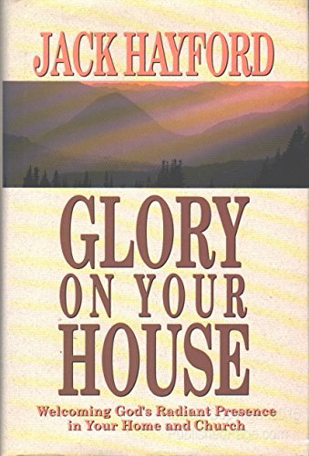 Imagen de archivo de Glory on Your House: Welcoming God's Radiant Presence in Your Home and Church a la venta por 4 THE WORLD RESOURCE DISTRIBUTORS