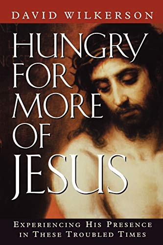 Stock image for Hungry for More of Jesus: Experiencing His Presence in These Troubled Times for sale by SecondSale