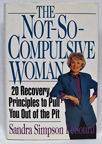 Stock image for The Not-So-Compulsive Woman: 20 Recovery Principles to Pull You Out of the Pit for sale by Wonder Book