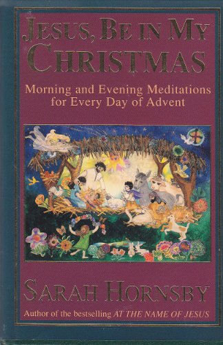 Beispielbild fr Jesus, Be in My Christmas: Morning and Evening Meditations for Every Day of Advent zum Verkauf von Goodwill of Colorado