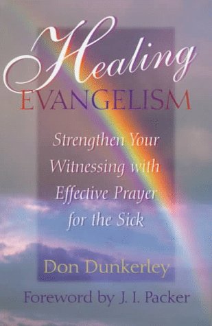 Stock image for Healing Evangelism : Strengthen Your Witnessing with Effective Prayer for the Sick for sale by Better World Books