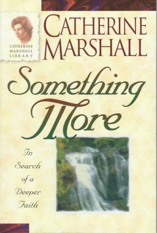 Beispielbild fr Something More (Catherine Marshall Anniversary Library.) zum Verkauf von SecondSale