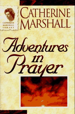 9780800792442: Adventures in Prayer (Catherine Marshall Library)