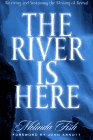 Beispielbild fr The River Is Here: Receiving and Sustaining the Blessing of Revival zum Verkauf von SecondSale