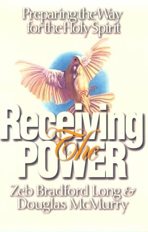 Stock image for Receiving the Power: Preparing the Way for The Holy Spirit for sale by BooksRun