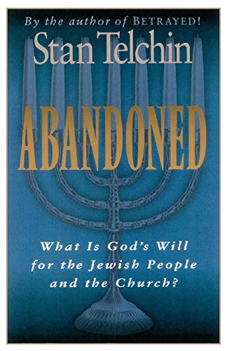 Stock image for Abandoned: What Is God's Will for the Jewish People and the Church? for sale by Lifeways Books and Gifts