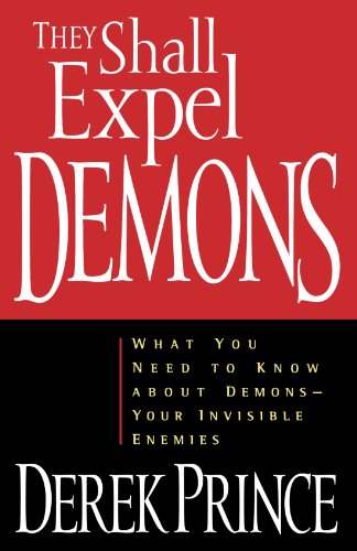 THEY SHALL EXPEL DEMONS : WHAT YOU NEED