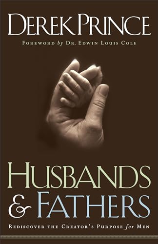 Husbands and Fathers: Rediscover the Creator's Purpose for Men (9780800792749) by Derek Prince; Foreward By Edwin Louis Cole