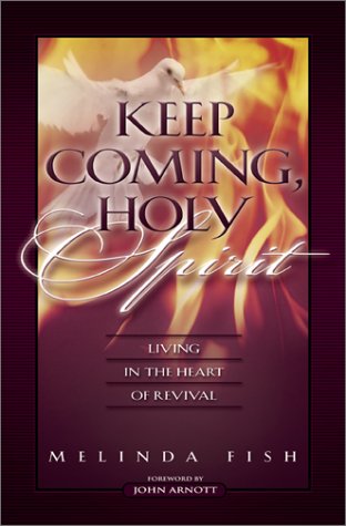 Beispielbild fr Keep Coming, Holy Spirit: Living in the Heart of Revival zum Verkauf von Wonder Book