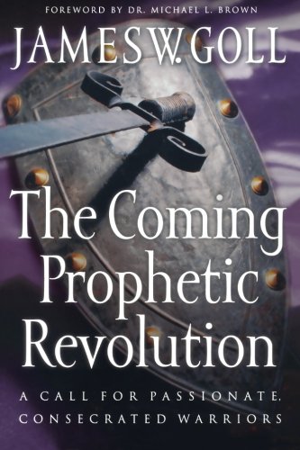 Stock image for Coming Prophetic Revolution, The: A Call for Passionate, Consecrated Warriors for sale by SecondSale