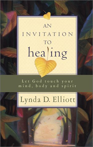 Stock image for An Invitation to Healing: Let God Touch Your Mind, Body and Spirit for sale by Ergodebooks