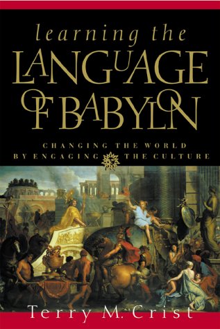 Imagen de archivo de Learning the Language of Babylon: Changing the World by Engaging the Culture a la venta por Crotchety Rancher's Books