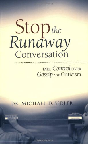 Imagen de archivo de Stop the Runaway Conversation: Take Control Over Gossip and Criticism a la venta por Front Cover Books