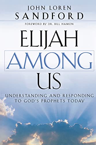 Beispielbild fr Elijah Among Us: Understanding and Responding to God's Prophets Today zum Verkauf von SecondSale