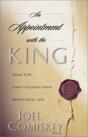 Stock image for An Appointment With the King: Ideas for Jump-Starting Your Devotional Life for sale by Wonder Book