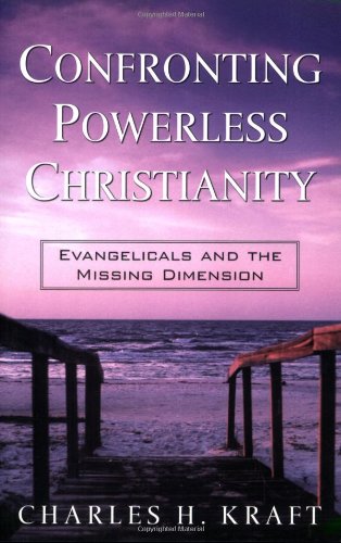 Stock image for CONFRONTING POWERLESS CHRISIANITY, Evangelicals and the Missing Dimension for sale by M. & A. Simper Bookbinders & Booksellers