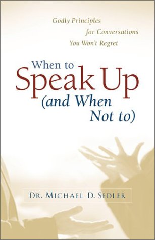 Beispielbild fr When to Speak Up (and When Not To): Godly Principles for Conversations You Won't Regret zum Verkauf von Wonder Book