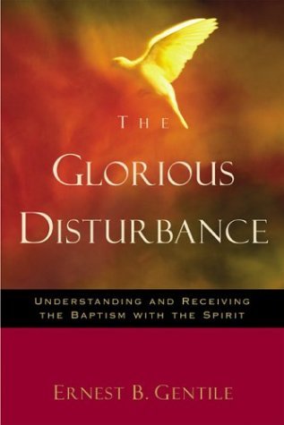 Stock image for The Glorious Disturbance: Understanding and Receiving the Baptism with the Spirit for sale by Books Unplugged