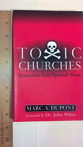 Imagen de archivo de Toxic Churches: Restoration from Spiritual Abuse a la venta por Books of the Smoky Mountains